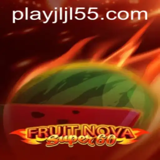 Unveiling FruitNovaSuper60: A Riveting Gaming Experience with jljl55